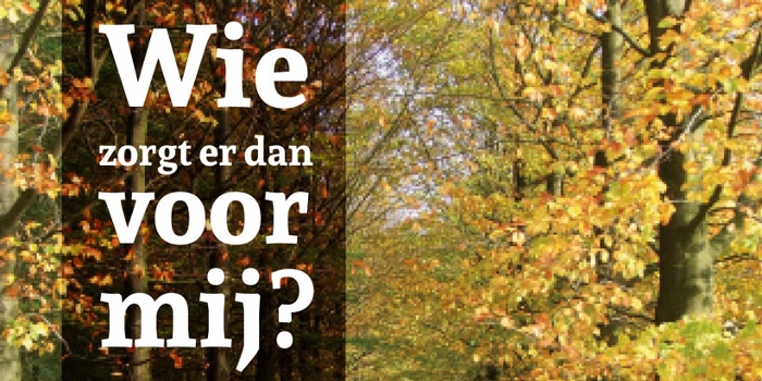 Wie zorgt er dan voor mij?