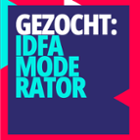 Tekstkader met: gezocht IDFA moderator.